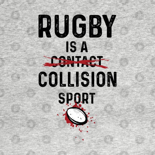 Rugby Is A Collision Sport by atomguy